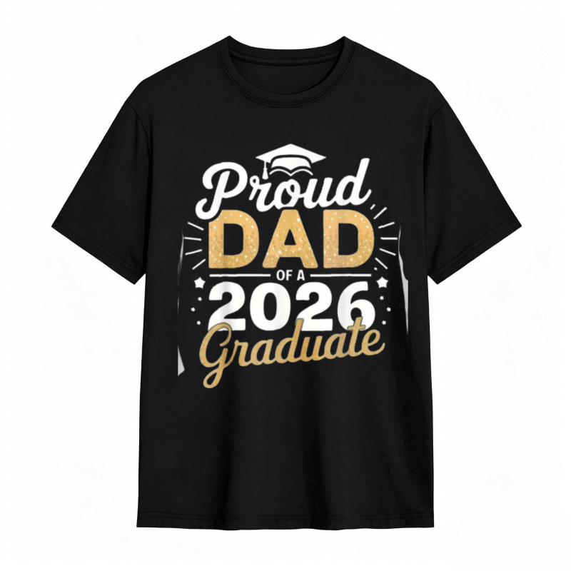 Proud Dad Of A 2026 Graduate tshirt 100% cotton