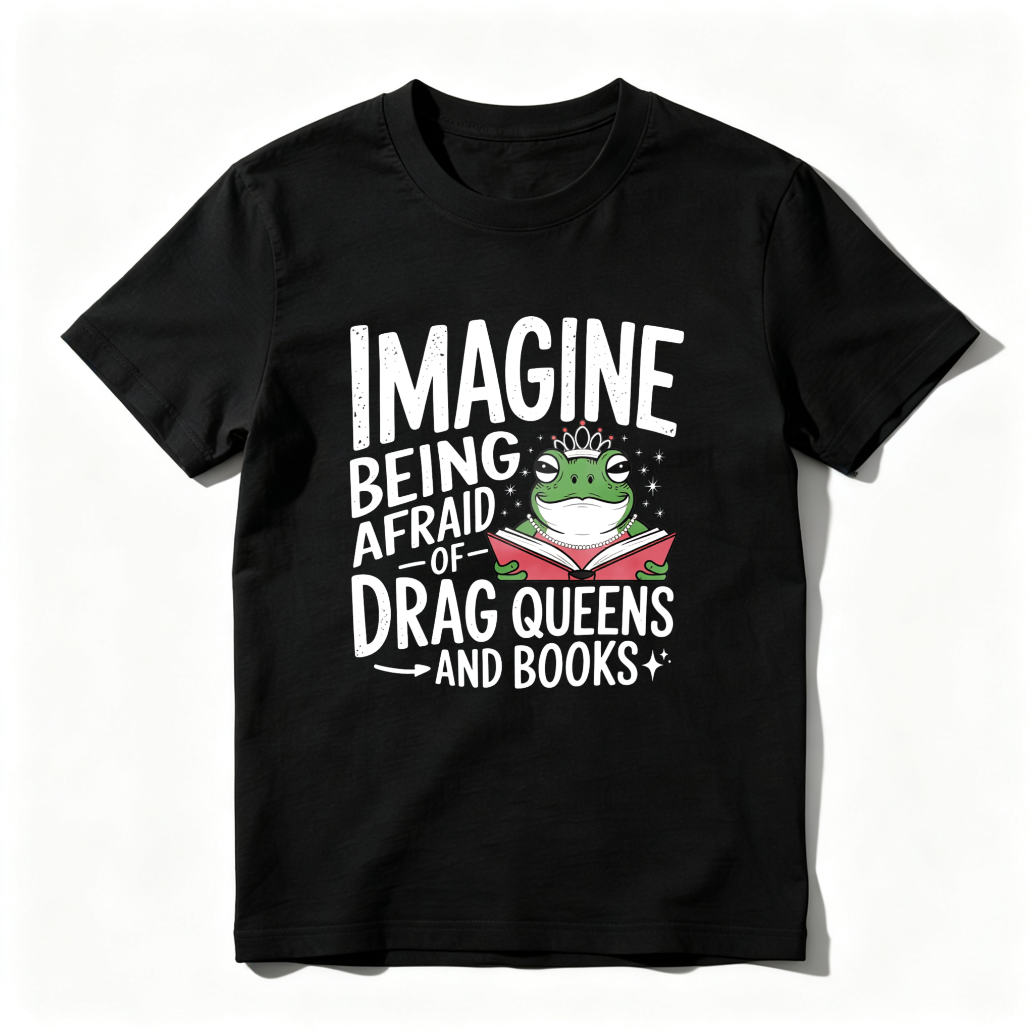 Wardrobecart Imagine Being Afraid Of Drag Queens And Books Tshirt