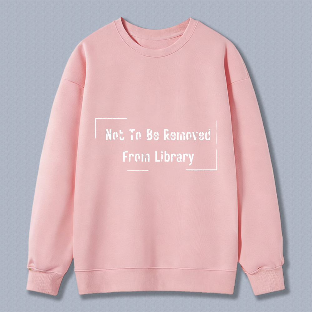 Wardrobecart Not To Be Removed From Library Unisex Classic Sweatshirt