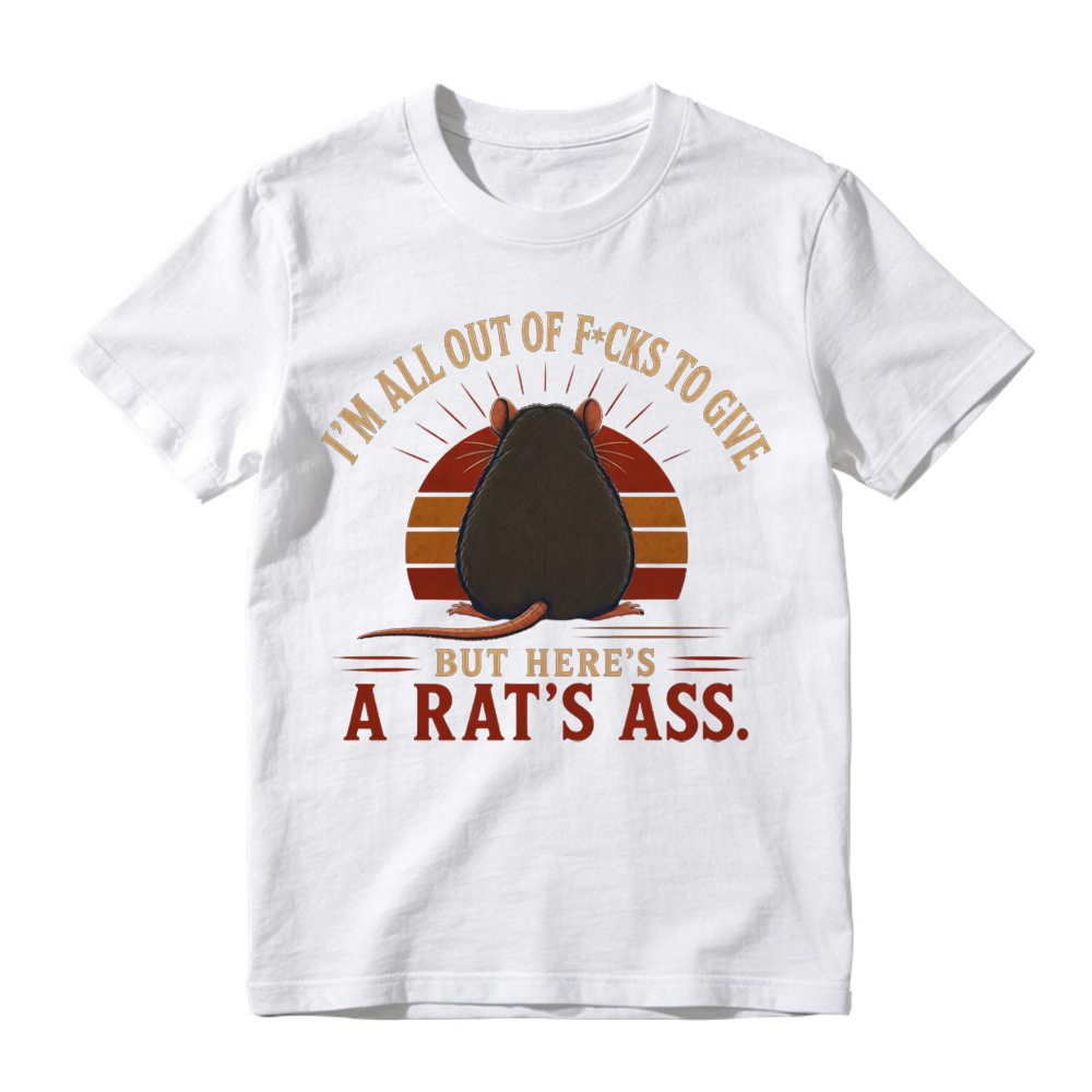 I'm All Out of F*cks to Give But Here's a Rat's Ass Funny Vintage T-Shirt