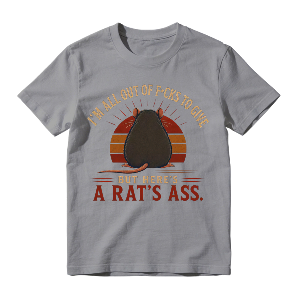 I'm All Out of F*cks to Give But Here's a Rat's Ass Funny Vintage T-Shirt