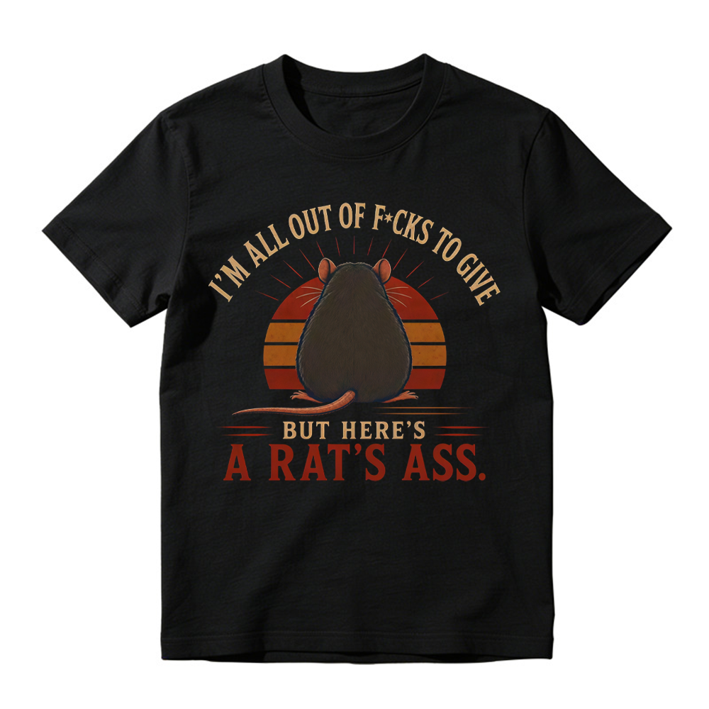 I'm All Out of F*cks to Give But Here's a Rat's Ass Funny Vintage T-Shirt