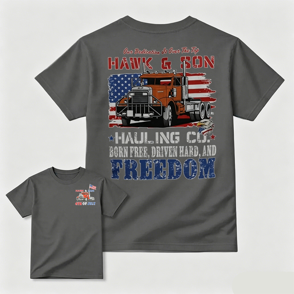 Hawk & Son Hauling Co. Patriotic Trucker Freedom Graphic T-Shirt