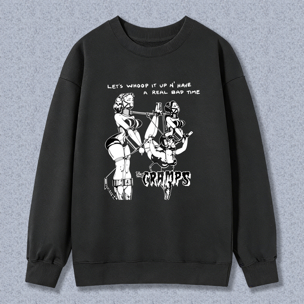 The Cramps Let's Whoop It Up And Have A Real Bad Time Sweatshirt Black Band Music Rockabilly Punk Horror Graphic Crewneck Sweatshirt