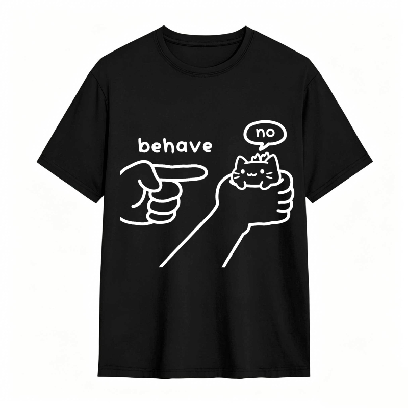 Behave No Cat Hand Pointing tshirt 100% cotton