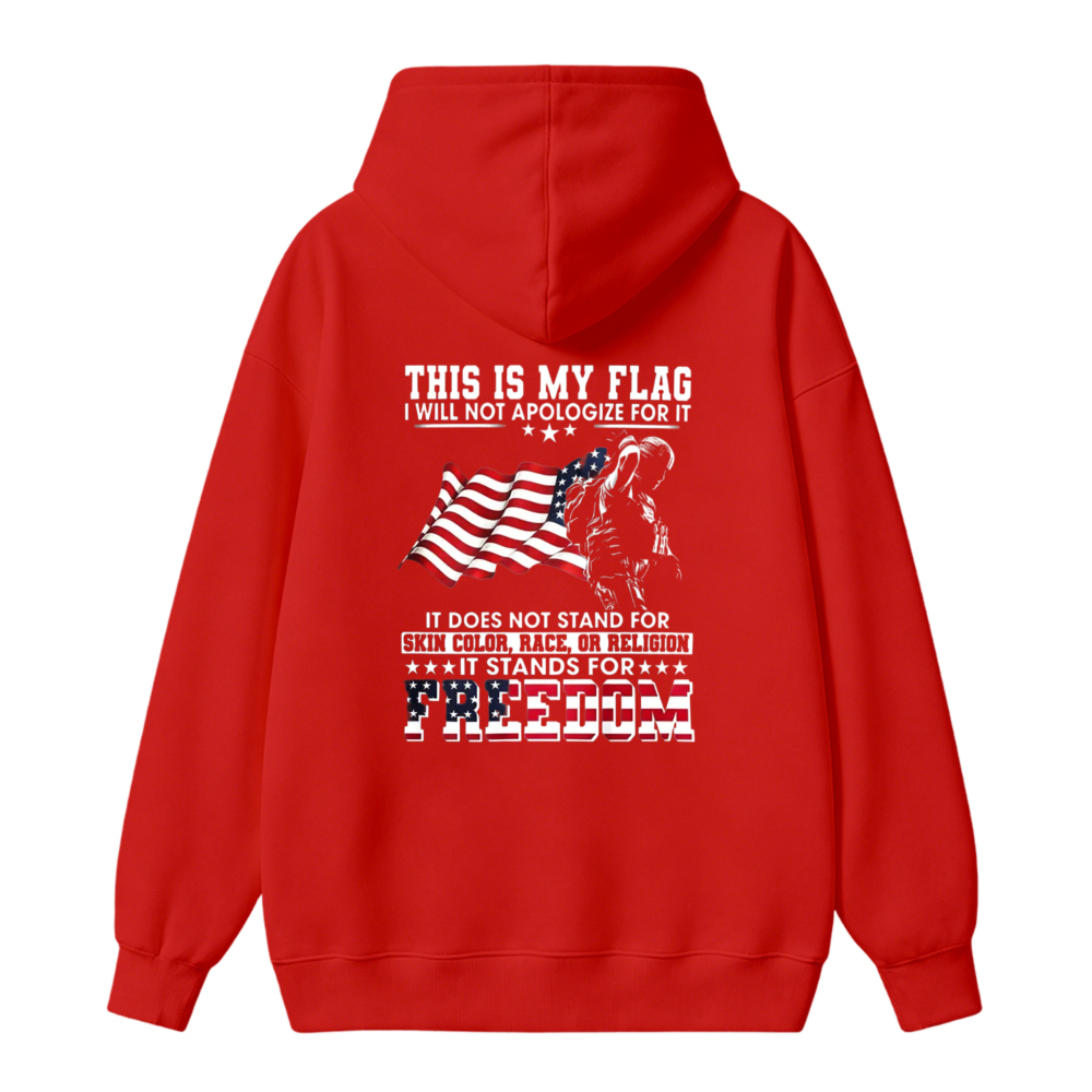 This Is My Flag I Will Not Apologize For It Freedom Patriotic American Flag Graphic Unisex Classic Hoodie