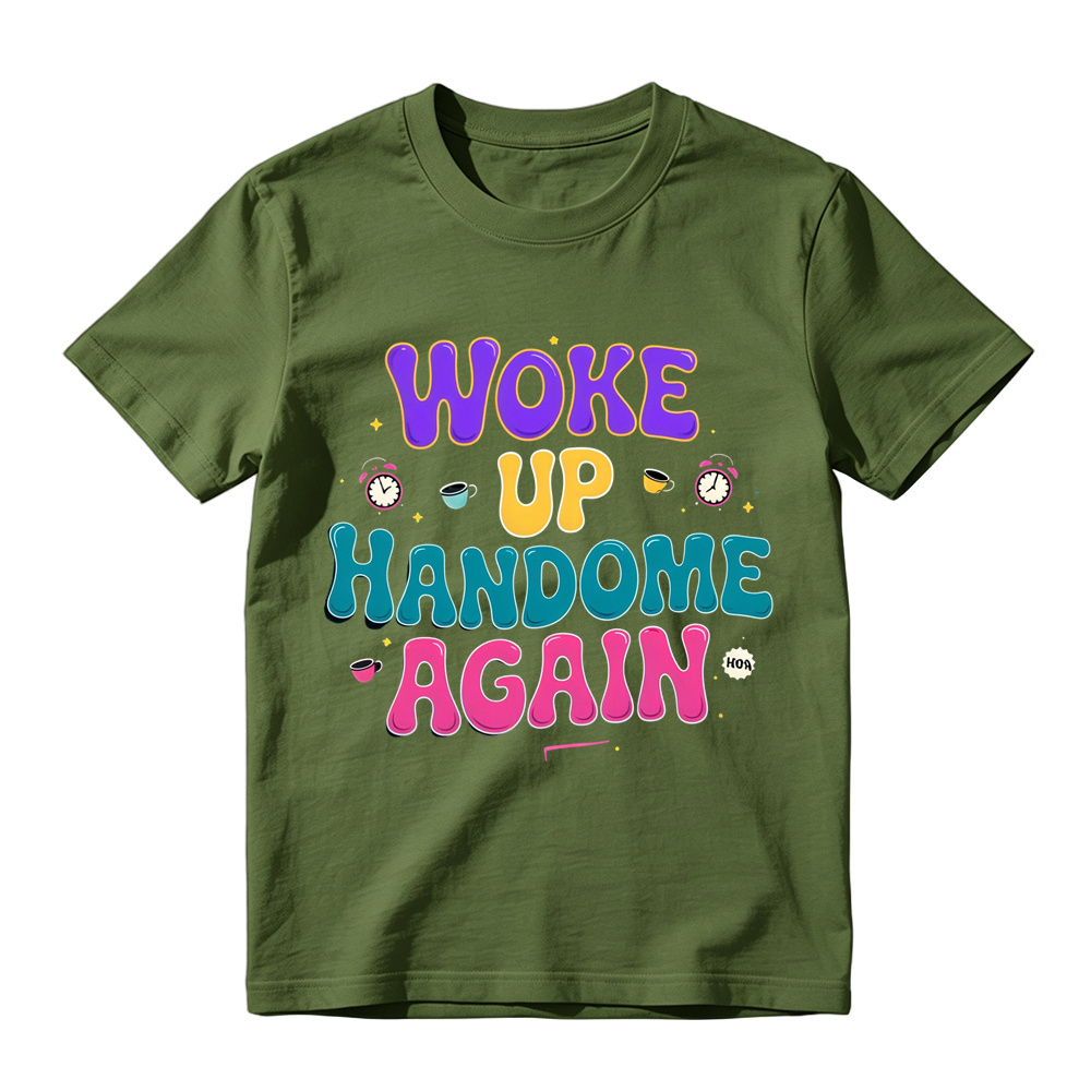 Woke Up Handsome Again Funny Bubble Letter Graphic Tee