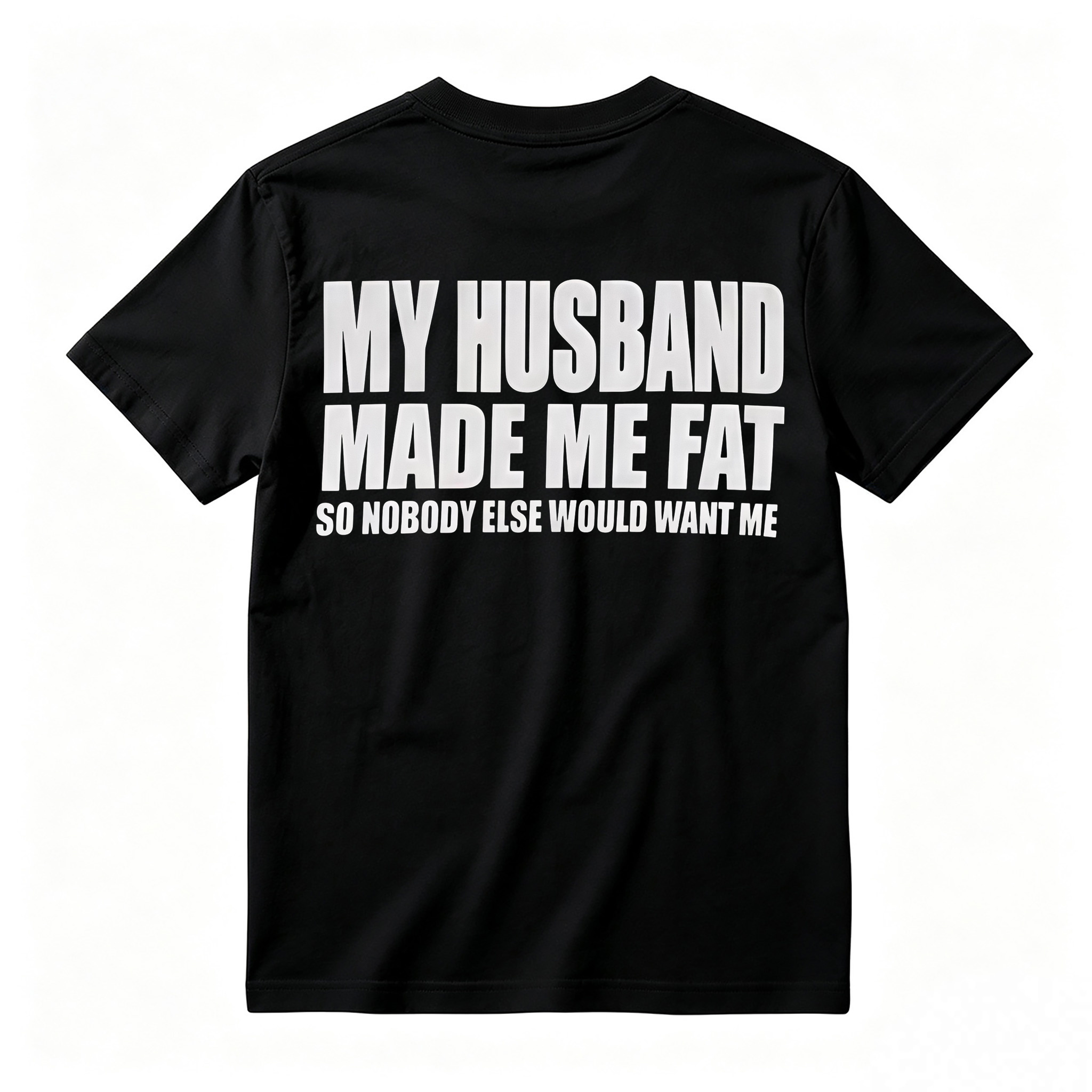 Funny My Husband Made Me Fat Graphic T-Shirt For Women