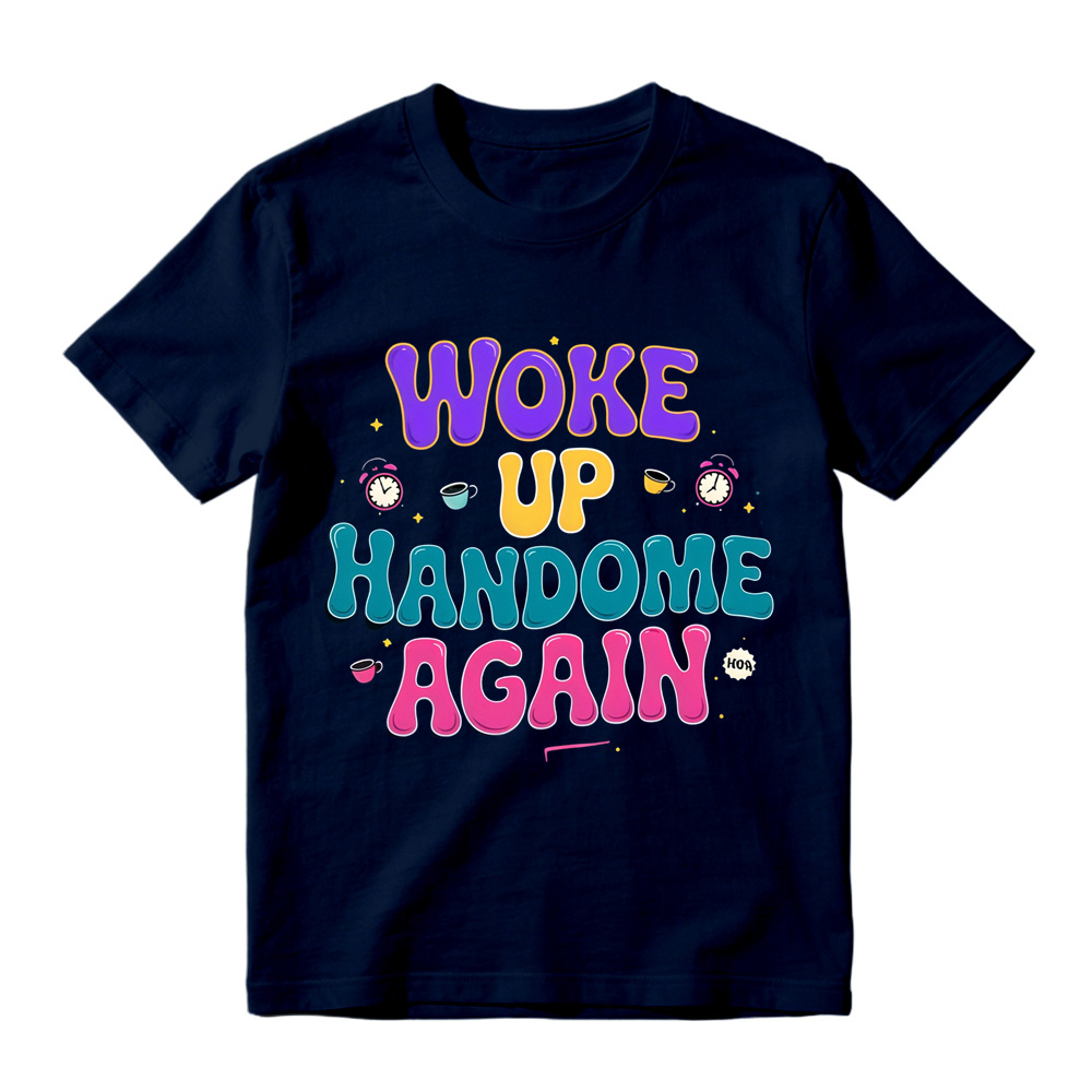 Woke Up Handsome Again Funny Bubble Letter Graphic Tee