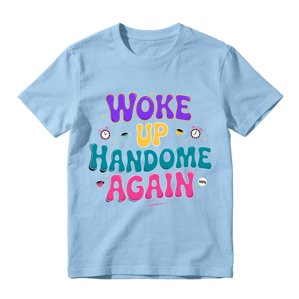 Woke Up Handsome Again Funny Bubble Letter Graphic Tee
