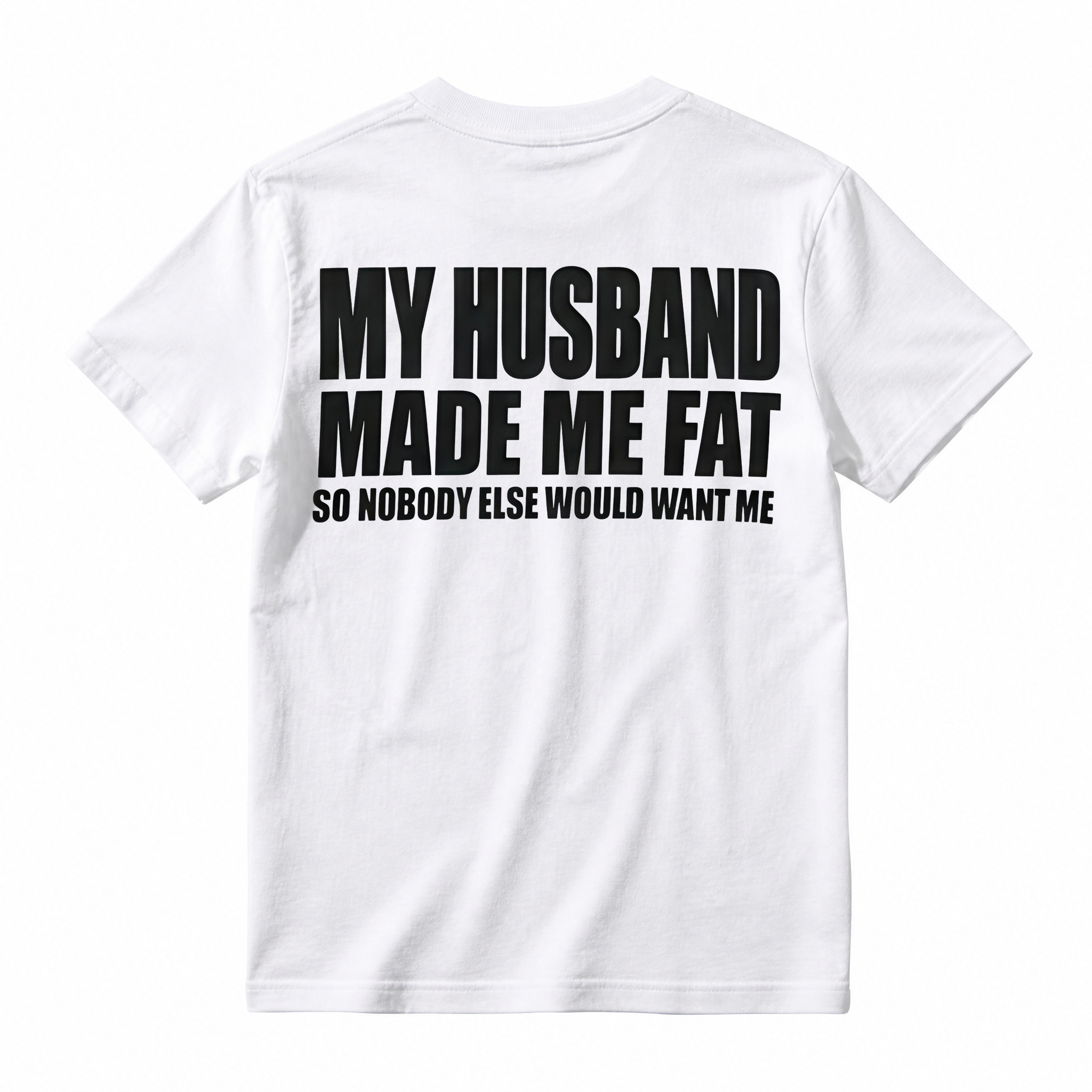 Funny My Husband Made Me Fat Graphic T-Shirt For Women