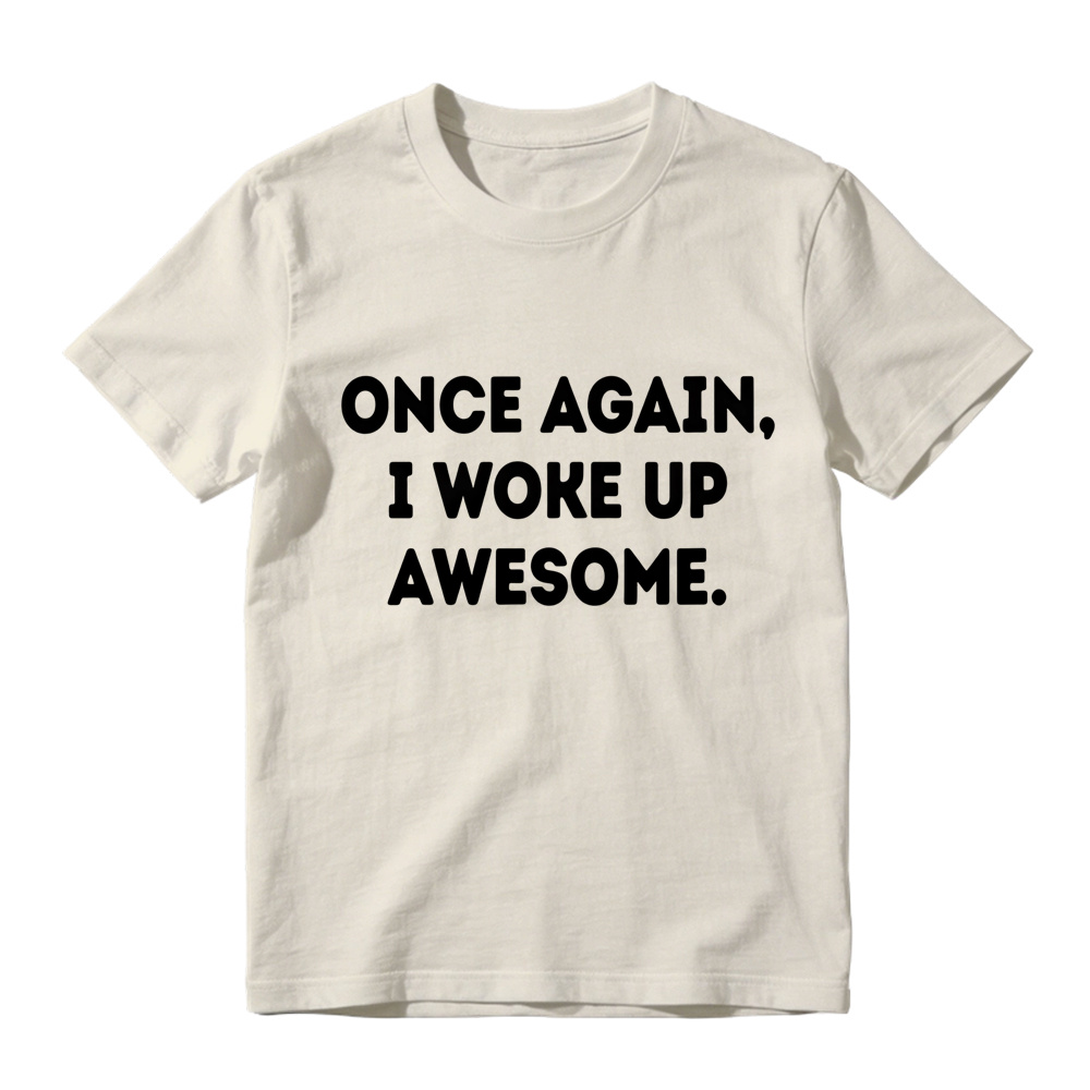 Once Again I Woke Up Awesome Rounded Bold Font Minimal Graphic Tee