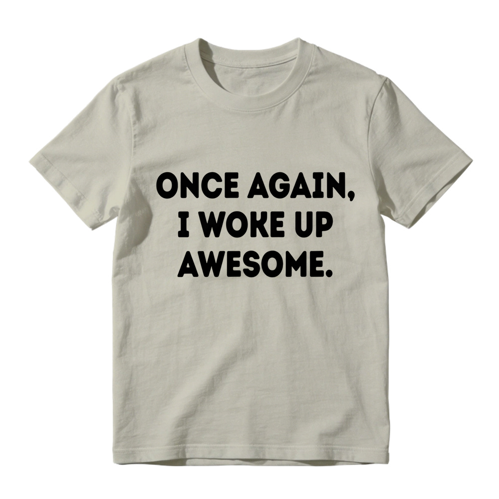 Once Again I Woke Up Awesome Rounded Bold Font Minimal Graphic Tee