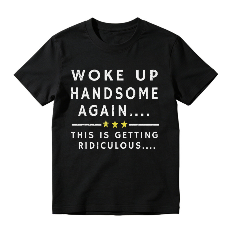 Funny Woke Up Handsome Again Quote With Three Yellow Stars Graphic T-Shirt