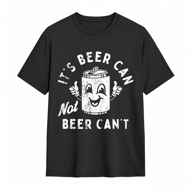 It's Beer Can Not Beer Can't Funny Optimistic Beer Can Pun T-Shirt