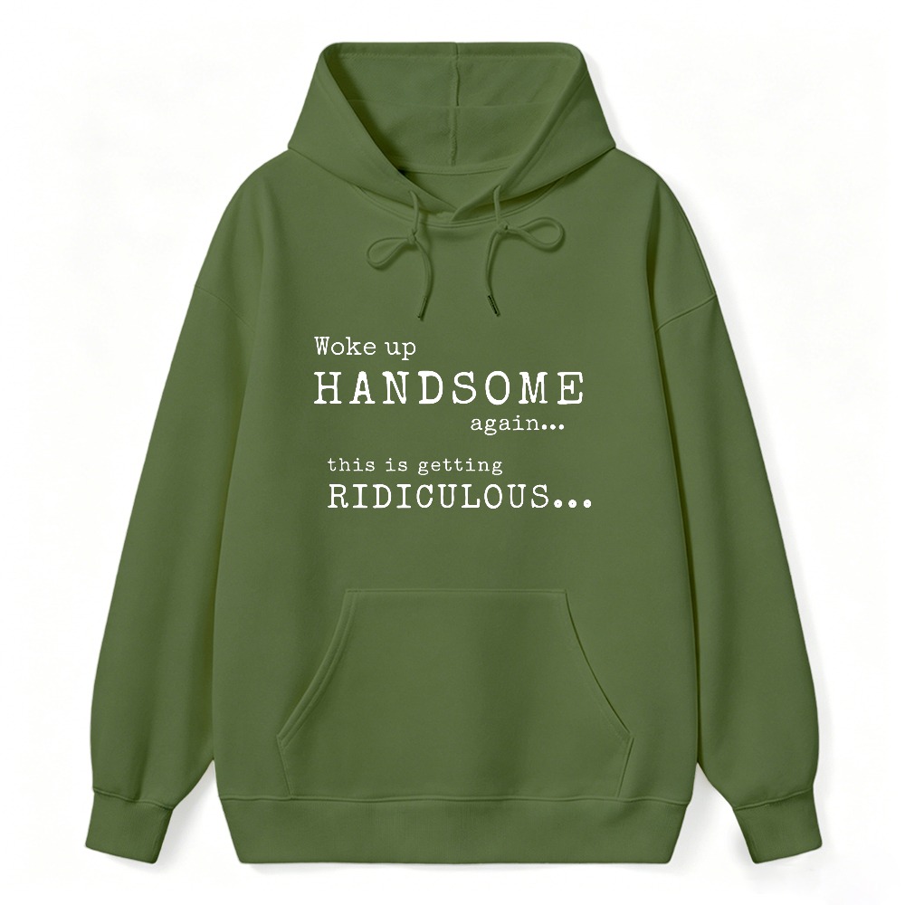 Woke Up Handsome Again This Is Getting Ridiculous Vintage Typewriter Font Graphic Sweatshirt