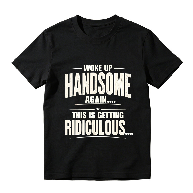 Woke Up Handsome Again This Is Getting Ridiculous Single Star Curved Divider Graphic Tee