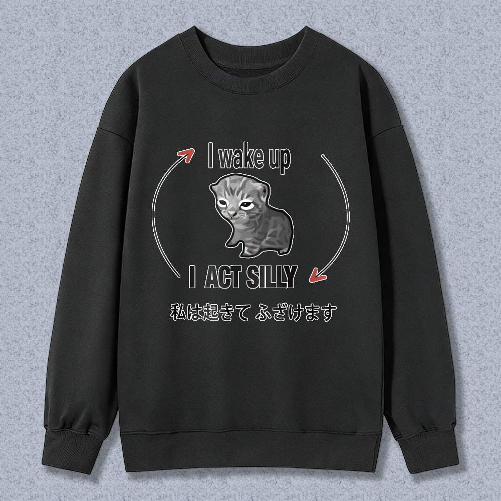 I Wake Up I Act Silly Unisex Crewneck Classic Sweatshirt