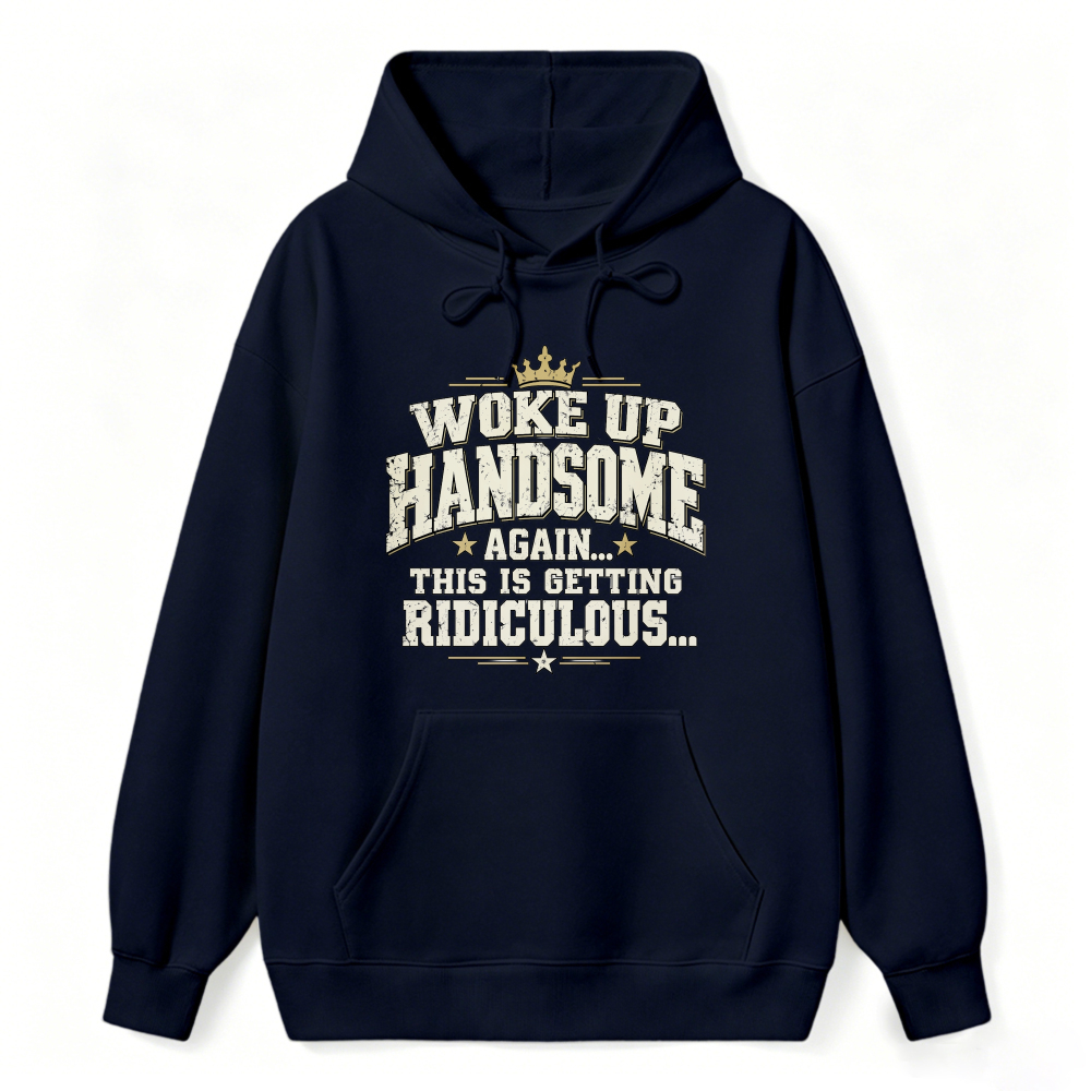 Woke Up Handsome Again This Is Getting Ridiculous Vintage Slab Serif Crown Graphic Sweatshirt