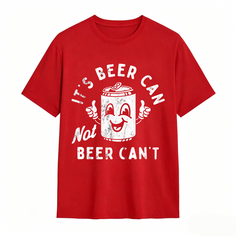 It's Beer Can Not Beer Can't Funny Optimistic Beer Can Pun T-Shirt