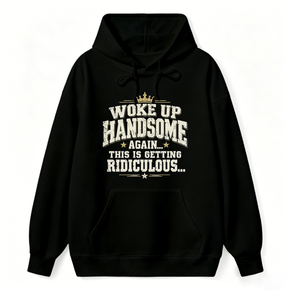Woke Up Handsome Again This Is Getting Ridiculous Vintage Slab Serif Crown Graphic Sweatshirt