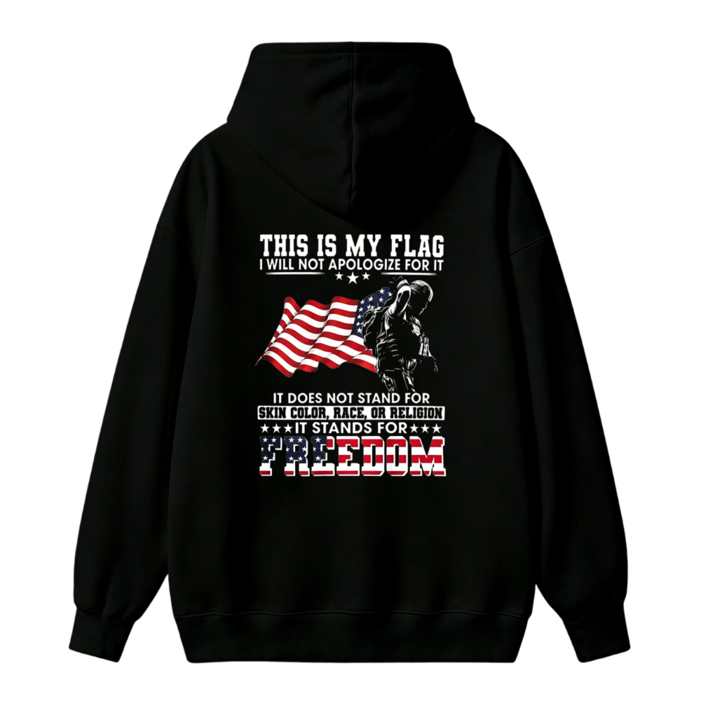 This Is My Flag I Will Not Apologize For It Freedom Patriotic American Flag Graphic Unisex Classic Hoodie