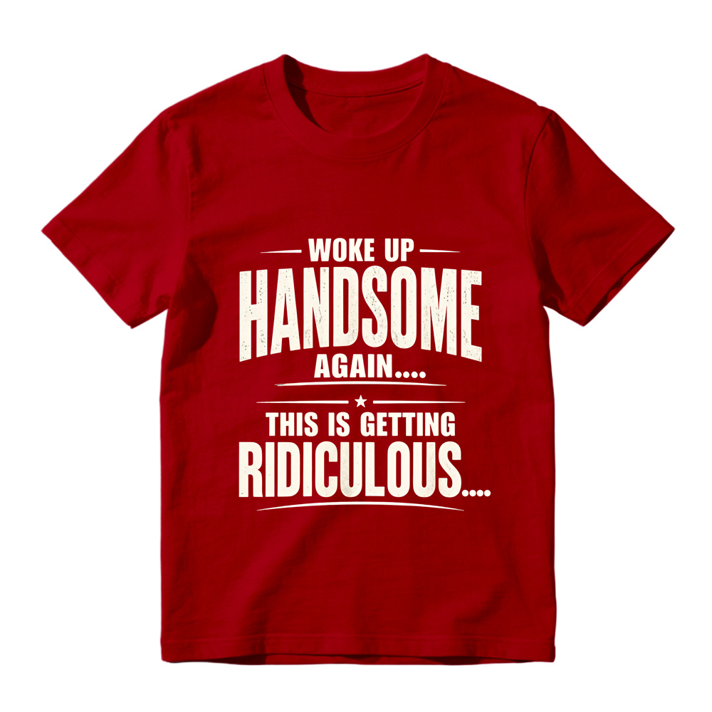 Woke Up Handsome Again This Is Getting Ridiculous Single Star Curved Divider Graphic Tee