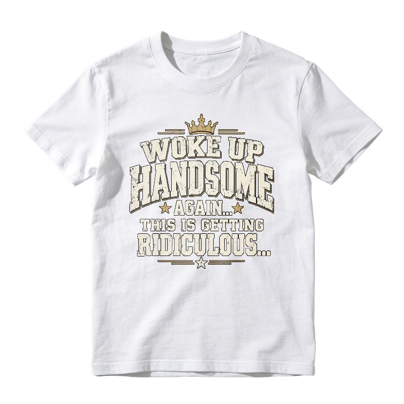 Woke Up Handsome Again This Is Getting Ridiculous Vintage Slab Serif Crown Graphic Tee