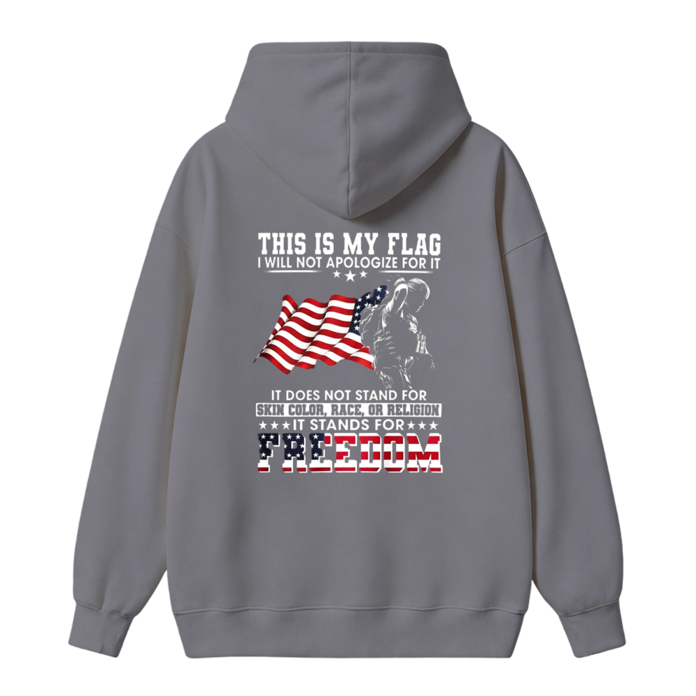 This Is My Flag I Will Not Apologize For It Freedom Patriotic American Flag Graphic Unisex Classic Hoodie