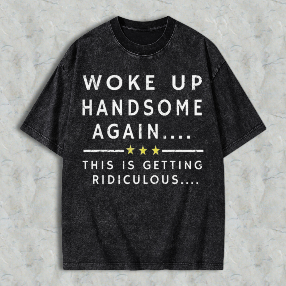 Funny Woke Up Handsome Again Quote With Three Yellow Stars Graphic Washed T-shirt