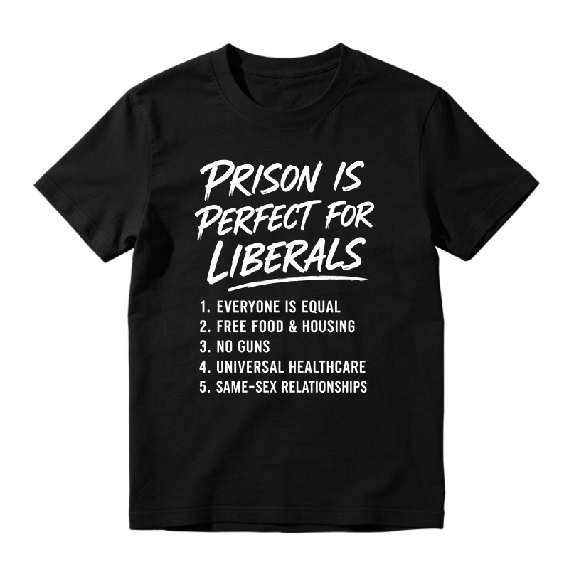 Prison Checks All Boxes For Liberals Funny Political List 100% Cotton T-shirt