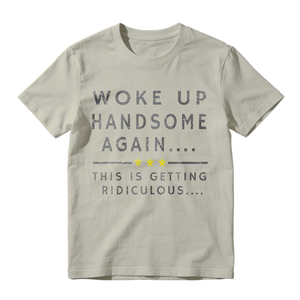 Funny Woke Up Handsome Again Quote With Three Yellow Stars Graphic T-Shirt