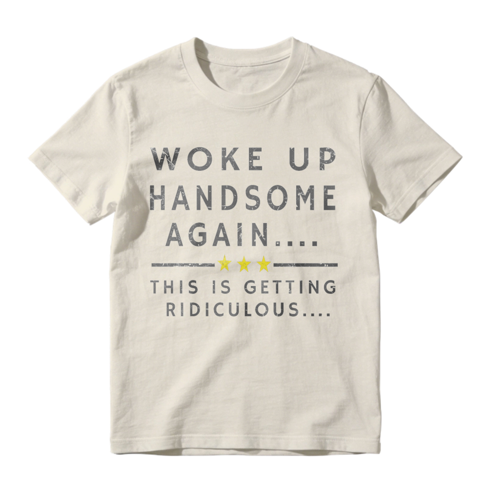 Funny Woke Up Handsome Again Quote With Three Yellow Stars Graphic T-Shirt