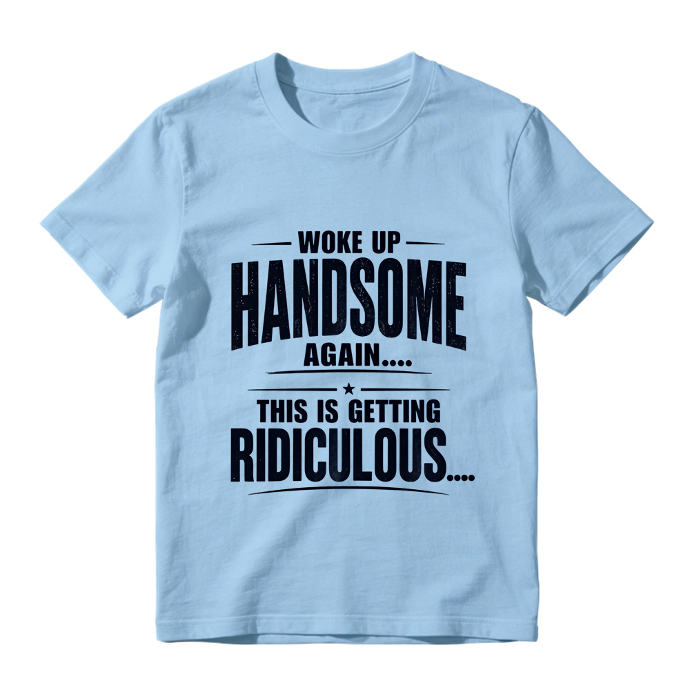 Woke Up Handsome Again This Is Getting Ridiculous Single Star Curved Divider Graphic Tee