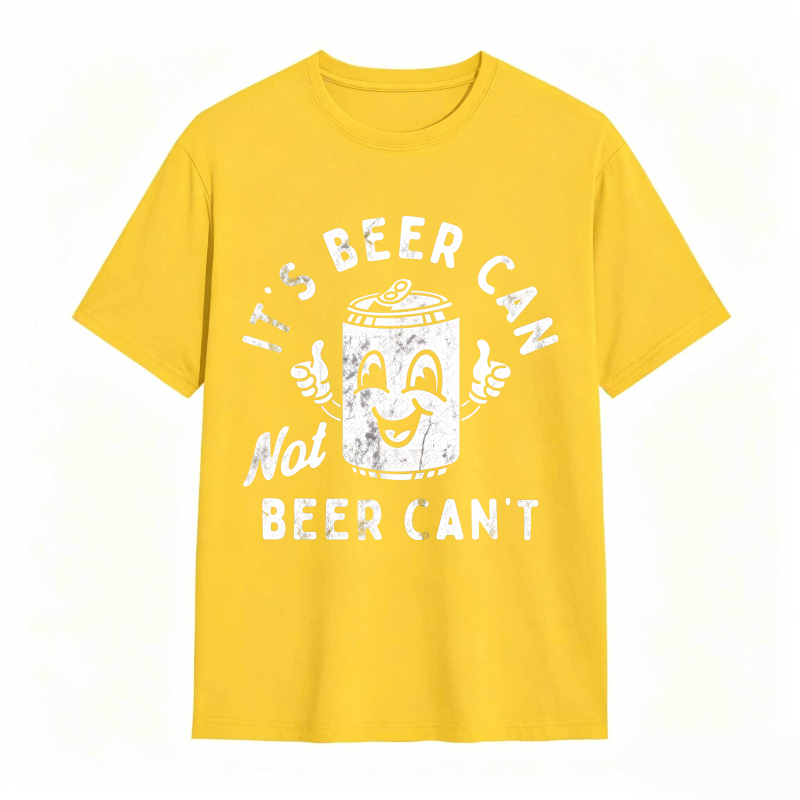 It's Beer Can Not Beer Can't Funny Optimistic Beer Can Pun T-Shirt