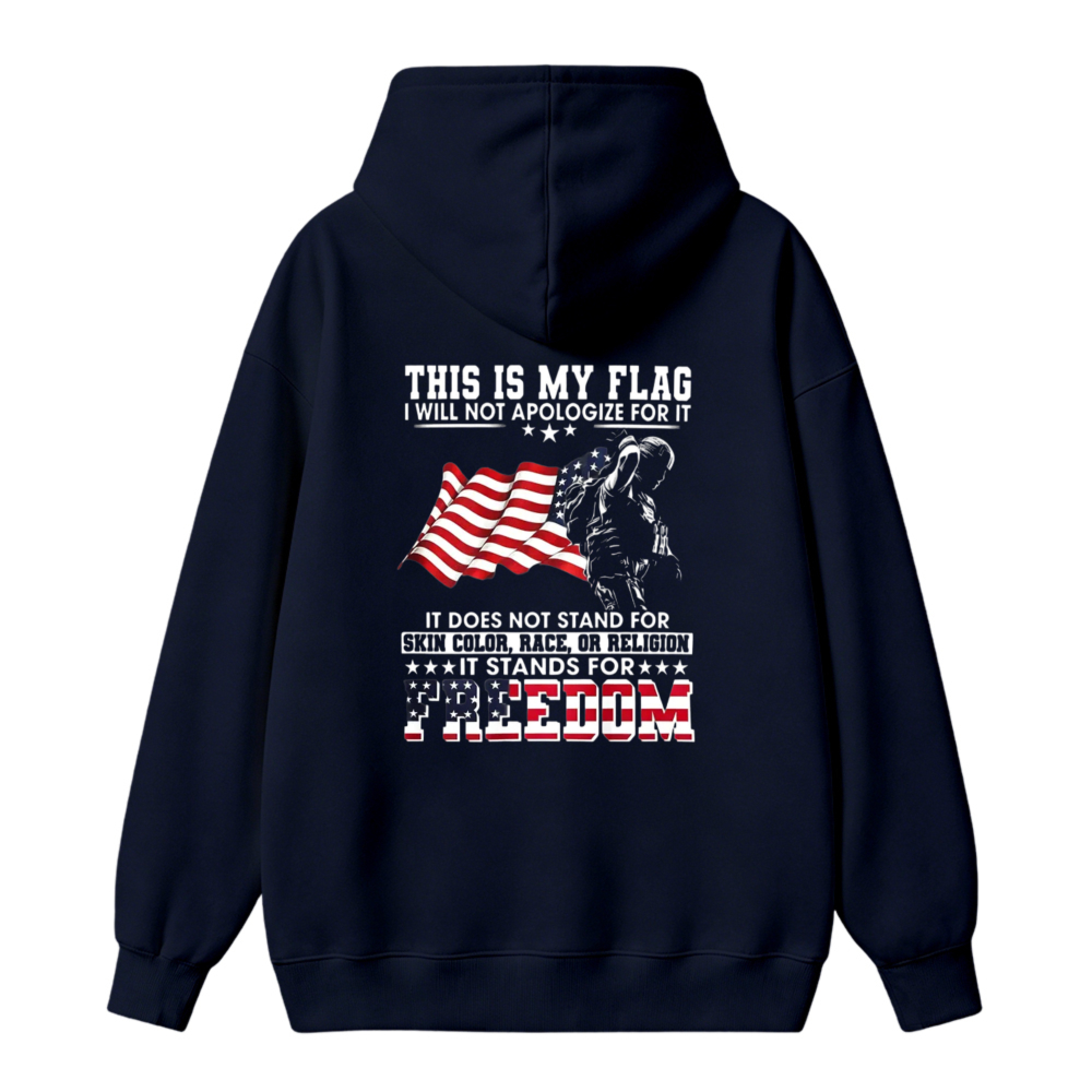 This Is My Flag I Will Not Apologize For It Freedom Patriotic American Flag Graphic Unisex Classic Hoodie