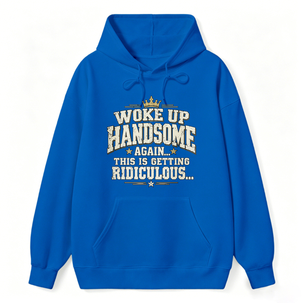 Woke Up Handsome Again This Is Getting Ridiculous Vintage Slab Serif Crown Graphic Sweatshirt