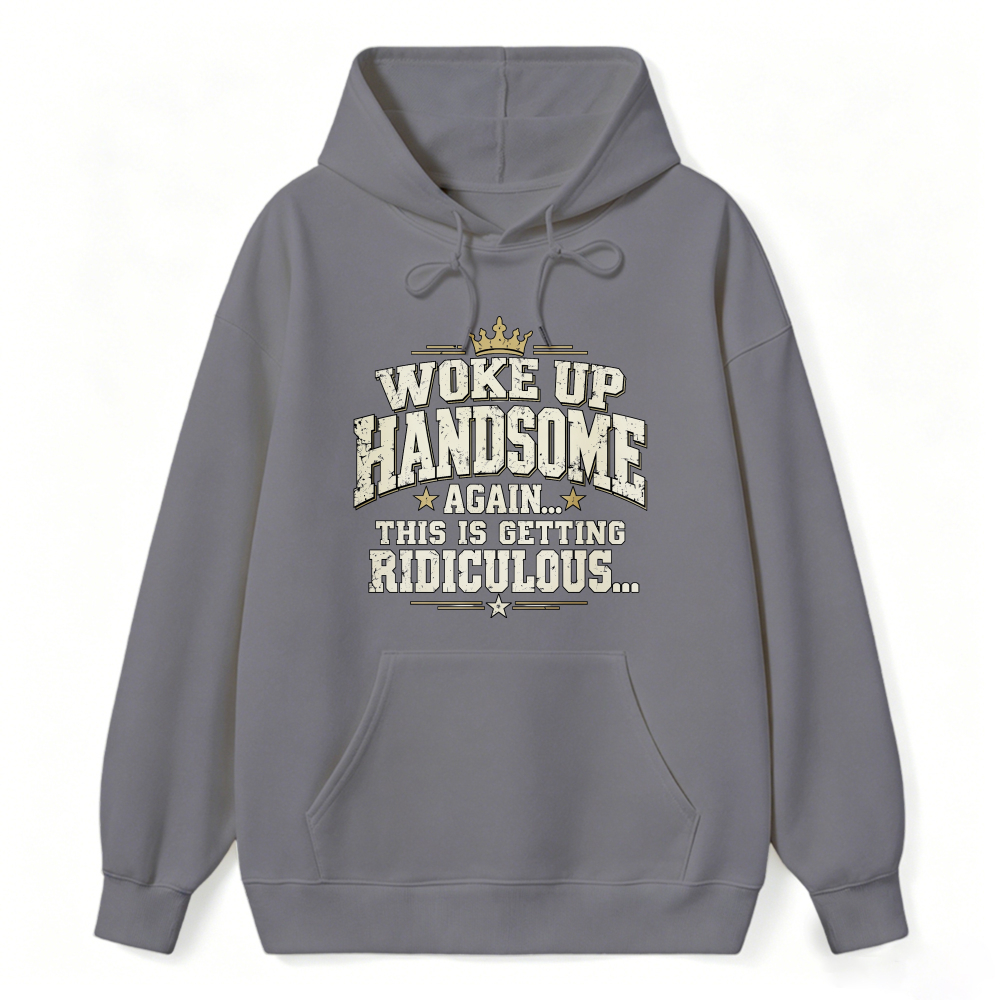 Woke Up Handsome Again This Is Getting Ridiculous Vintage Slab Serif Crown Graphic Sweatshirt