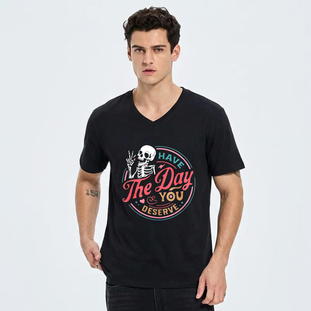 Have The Day You Deserve Skeleton T-Shirt For Women And Men Casual Fashion Graphic Tee