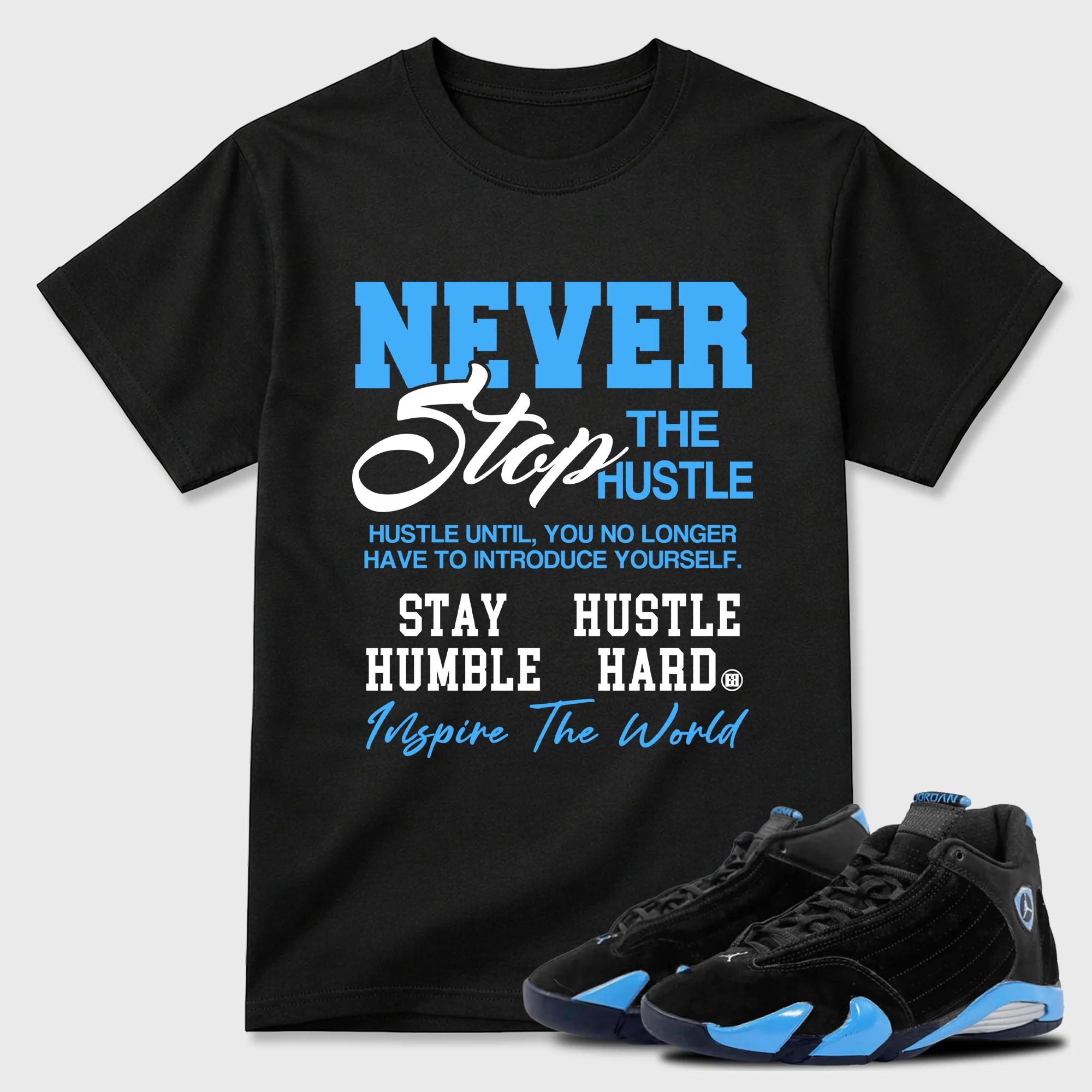 Never Stop The Hustle Sneaker Tees - Air Jordan 14 University Blue