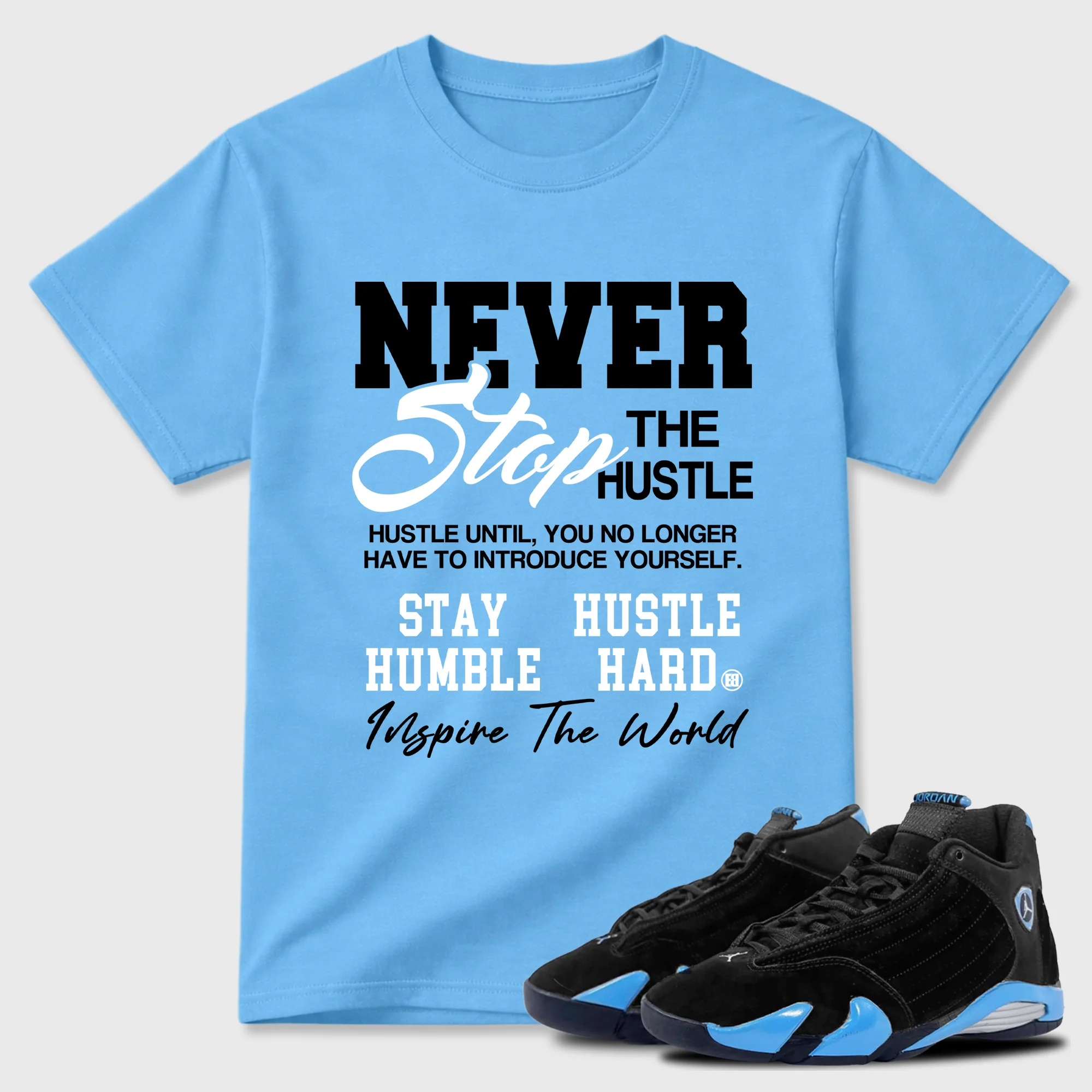 Never Stop The Hustle Sneaker Tees - Air Jordan 14 University Blue
