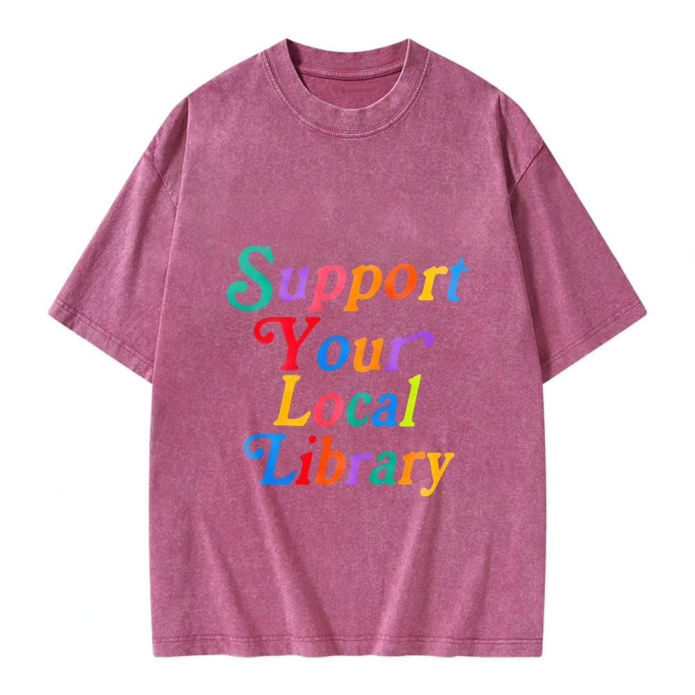 Unisex Washable T-shirt Support Your Local Library