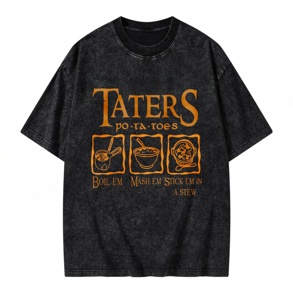 Unisex Washable T-shirt Taters Potatoes Boil Mash Stew