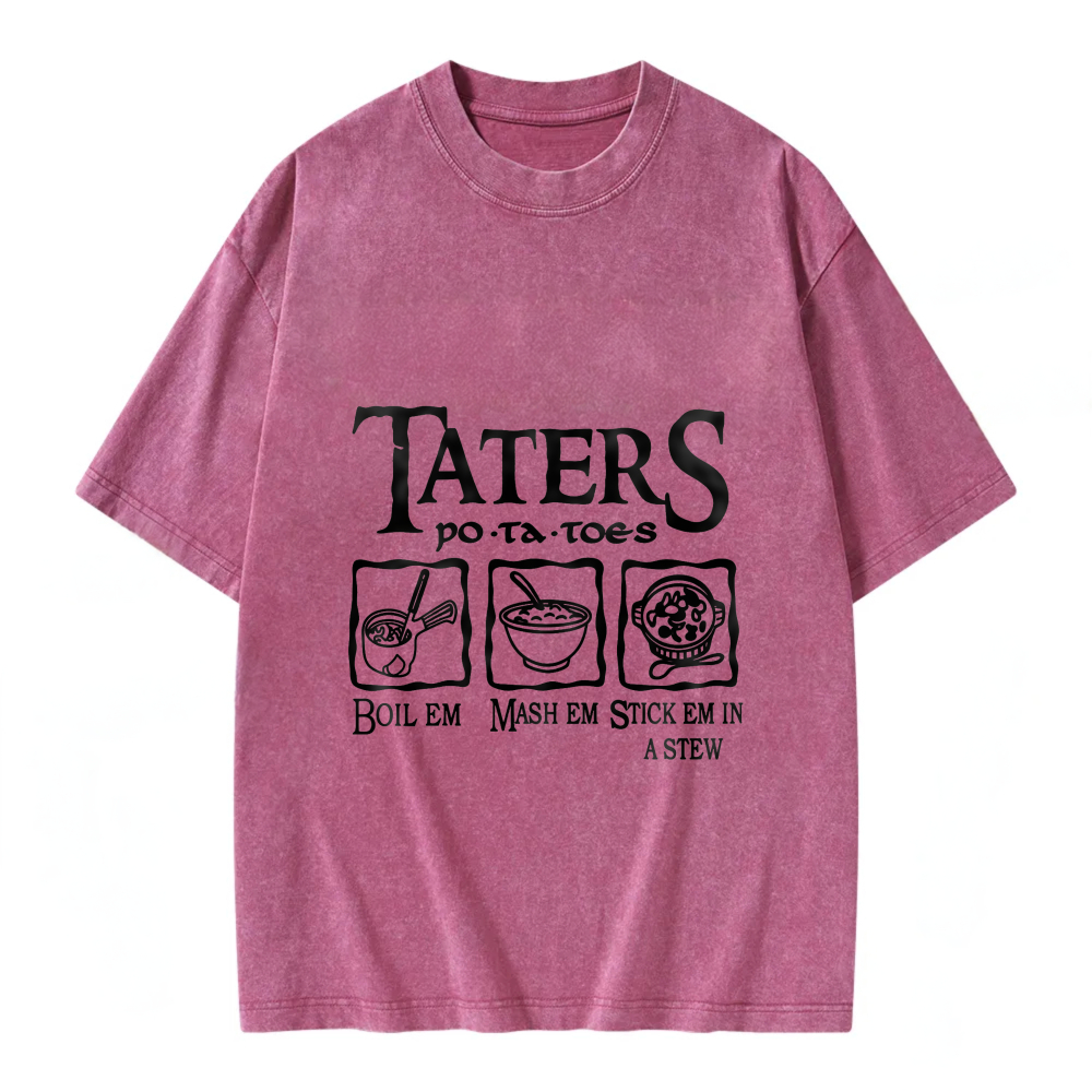 Unisex Washable T-shirt Taters Potatoes Boil Mash Stew