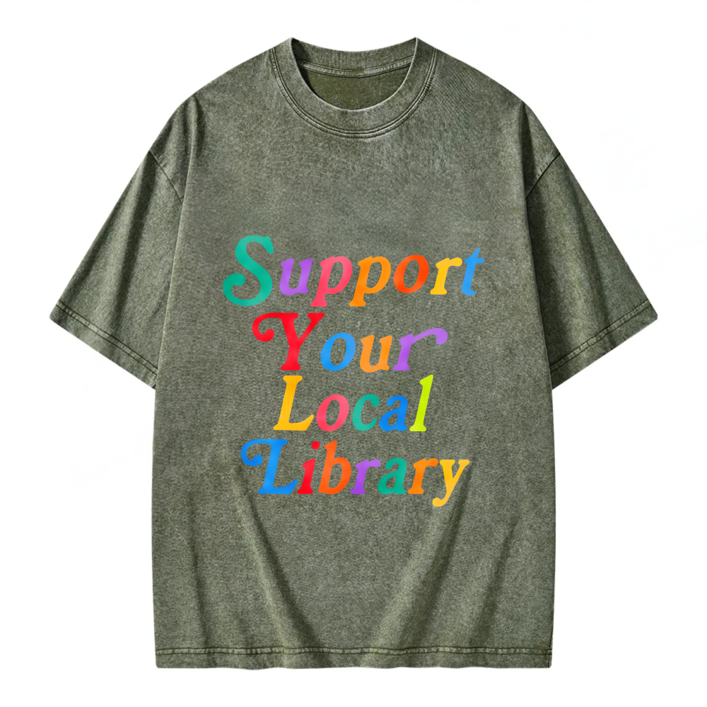 Unisex Washable T-shirt Support Your Local Library