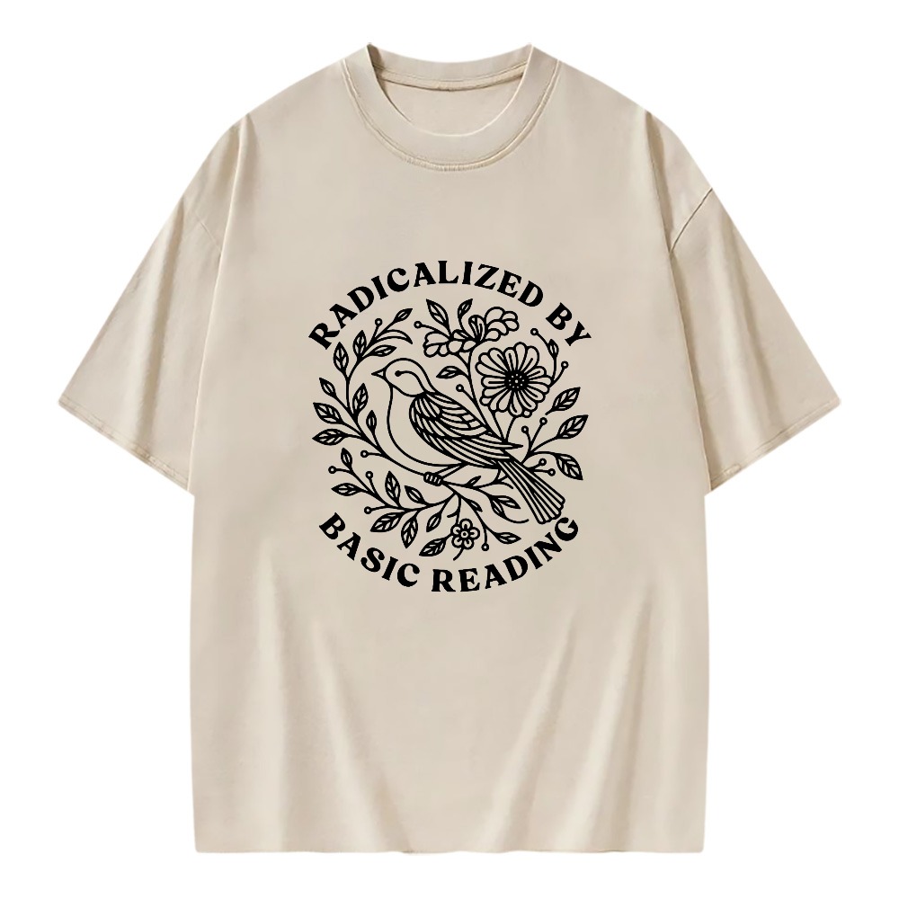 Unisex Washable T-shirt Radicalized By Basic Reading Bird Flower
