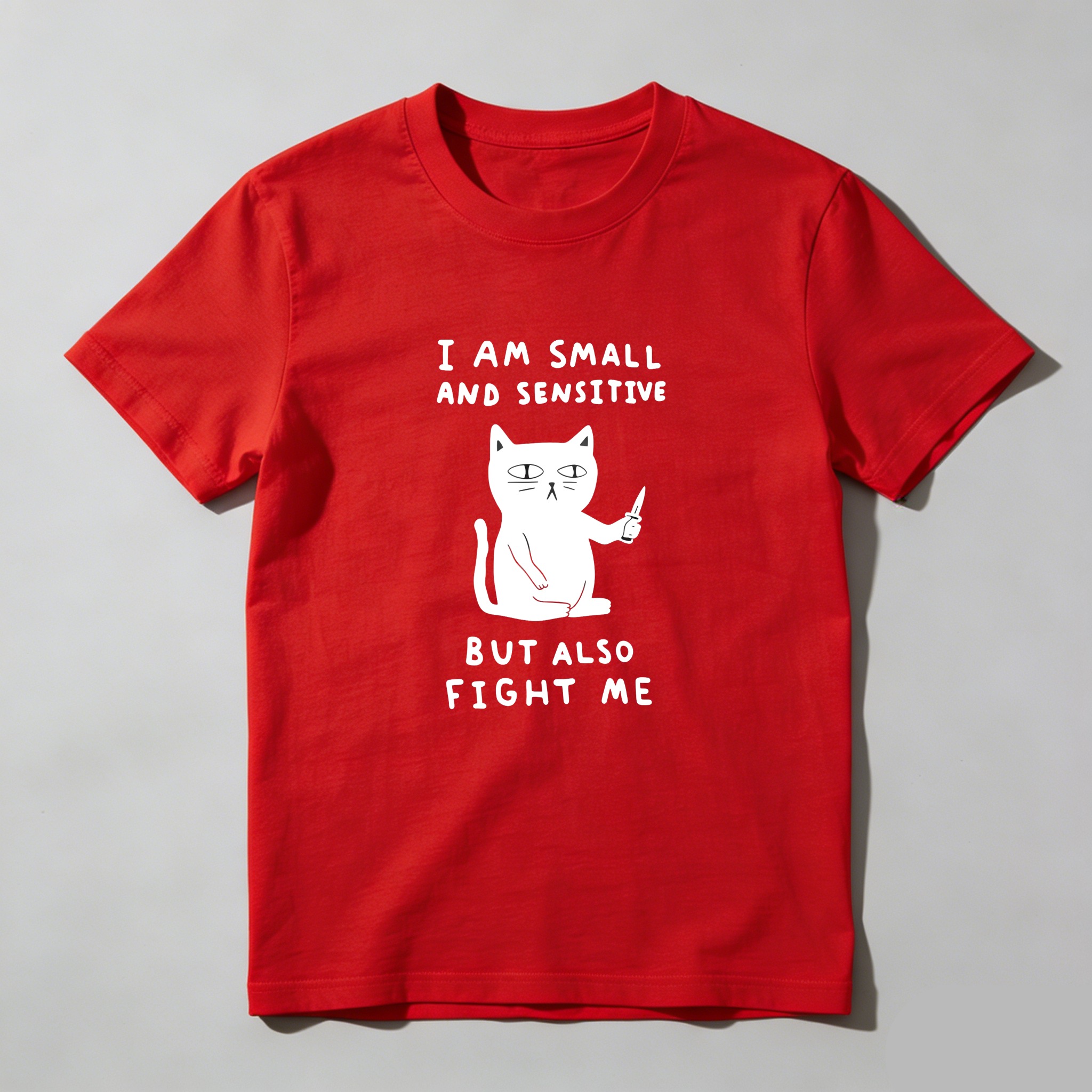 I Am Small And Sensitive But Also Fight Me tshirt 100% cotton