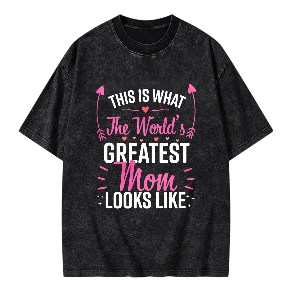Unisex Washable T-shirt This Is What The World's Greatest Mom Looks Like