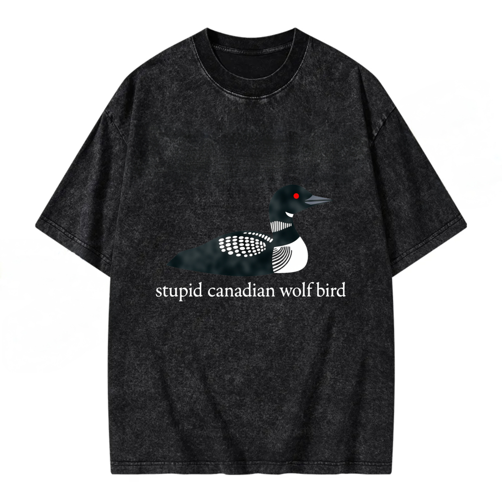 Unisex Washable T-shirt Loon Bird Canadian Wolf Stupid