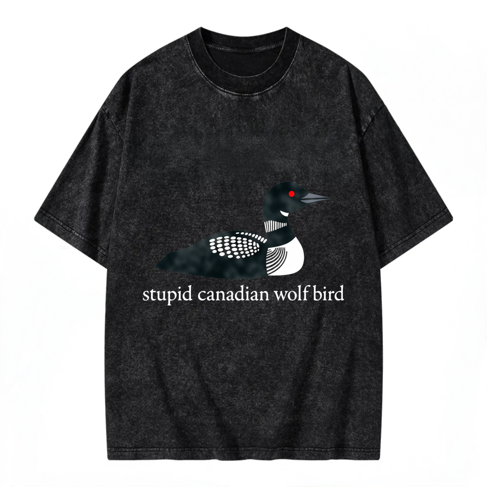 Unisex Washable T-shirt Loon Bird Canadian Wolf Stupid